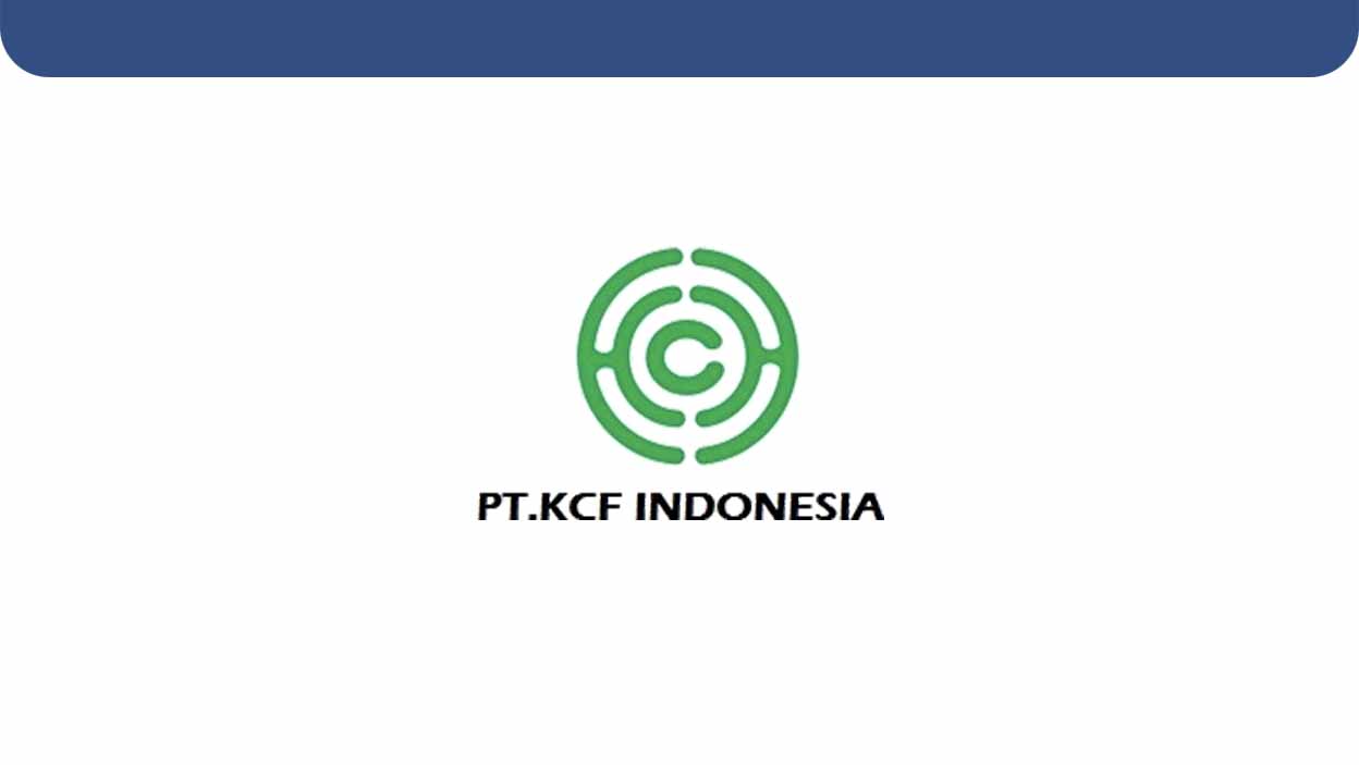 Lowongan Kerja PT KCF Indonesia
