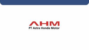 Lowongan Kerja PT Astra Honda Motor (AHM) 2021