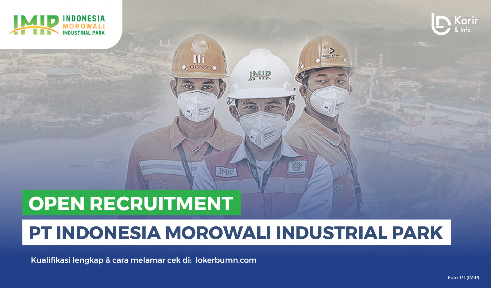 Rekrutmen PT Indonesia Morowali Industrial Park (IMIP), Terbuka Untuk Semua Jurusan